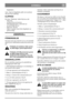 Page 6SVENSKASE
klipphöjden.
Anm. Angivna klipphöjder gäller när maskinen
står på ett fast underlag.
KLIPPRÅD
För bästa Multiclip-effekt följ dessa råd:
- klipp ofta.
- använd full gas på motorn.
- håll klippaggregatets undersida ren.
- använd skarpa knivar.
- klipp inte vått gräs.
- klipp två gånger (med olika klipphöjd) om
gräset är högt.
UNDERHÅLL
FÖRBEREDELSE
Om inget annat sägs skall all service och underhåll
utföras på en stillastående maskin där motorn inte
går.
Förhindra att maskinen rullar genom
att...