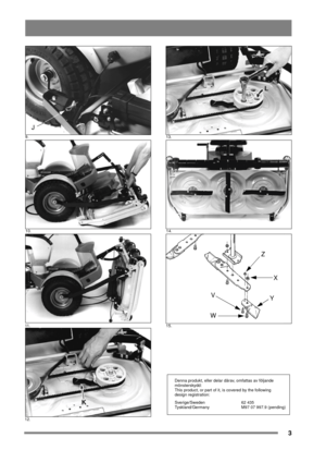 Page 33
J
Z
X
Y V
W
Denna produkt, eller delar därav, omfattas av följande
mönsterskydd:
This product, or part of it, is covered by the following
design registration:
Sverige/Sweden 62 435
Tyskland/Germany M97 07 997.9 (pending)
9.
13.
14. 10.
11 .
15.
12. 