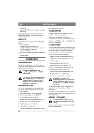 Page 2626
NEDERLANDSNL
maaihoogte.
- artikelnr. 13-2921 heeft eentraploos instelbare
maaihoogte. 
Opmerking: De gegeven maaihoogtes zijn van 
toepassing bij gebruik van de machine op een 
stevige ondergrond. 
MAAITIPS
Gebruik deze tips voor een optimaal Multiclip-
effect:
- maai regelmatig.
- gebruik de motor op volle kracht.
- houd de onderzijde van het maaidek schoon.
- zorg dat de messen scherp zijn. 
- maai niet als het gras nat is.
- maai twee keer (met verschillende maaihoogte) 
als 
het gras lang is....