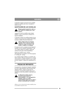 Page 3333
ESPAÑOLES
Compruebe siempre la posición de las cuchillas 
después de cambiar una correa o de ajustar la 
tensión de ésta. 
SUSTITUCIÓN DE LAS CUCHILLAS
Póngase guantes protectores cada vez 
que cambie las cuchillas para evitar 
cortarse.
Asegúrese de que las cuchillas estén siempre 
afiladas, ya que de esta forma se obtienen los 
mejores resultados. 
Compruebe siempre las cuchillas después de una 
colisión. En caso de que las cuchillas sufran daños, 
es preciso cambiar las piezas defectuosas.
Utilice...