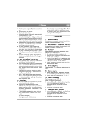Page 593
ČEŠTINACZ
• V následujících pøípadech je nutno zastavit mo-
tor:
• Necháte-li stroj bez dozoru.
• Pøed tankováním stroje.
• Hleïte vždy, abyste dobøe stáli, na pevné pùdì, 
zvláštì pøi práci ve svahu.
• Pøi nastartování èepelí se vždy pøesvìdète, zda 
se nikdo nenachází pøed strojem nebo u stroje. 
Držte rukovìti pevnì. Pøi nastartování rotorù se 
stroj zvedne. Buïte zvlášt’ opatrní pøi couvání.
• Bìhem práce se držte v bezpeèné vzdálenosti od 
pracujících rotorù. Vzdálenost je dostateèná 
držíte-li...