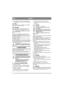 Page 820
DANSK DA
4. Hvis maskinen er udstyret med bakhåndtag, 
skal bakhåndtaget (1:C) aktiveres for at bakke.
5.4 StopStop jordfræseren ved at stille gas- og stophånd-
taget (1:A) i positionen ”STOP”.
5.5 KøretipsRotorerne driver maskinen fremad. Rotorernes 
hastighed reguleres med gashåndtaget (1:A).
Hold hænder og fødder væk fra rotor-
erne (1:J, K).
Den optimale arbejdsdybde varierer efter jord-
forholdene. Arbejdsdybden bestemmes af, hvor 
hårdt sporhjulet trykket ned under kørsel fremad. 
Kør og prøv...
