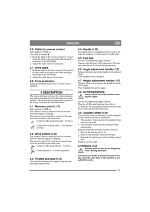 Page 637
ENGLISHGB
3.6 Cable for reverse controlOnly applies to 500R-G.
The cable is marked R.
1. Hook the cable in the reverse control (1:C) and 
insert the cable in the gap in the cable housing’s 
mounting on the left handle.
2. Adjust the cable sleeve if necessary.
3.7 Drive cable1. Hook the cable in the drive control (1:D) and in-
sert the cable in the gap in the cable housing’s 
mounting on the left handle.
2. Adjust the cable sleeve if necessary.
3.8 Front protectionInstall the front protection (5:J)....