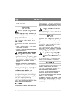 Page 1314
FRANÇAISFR
postage de surface).
ENTRETIEN 
Toujours enlever la prise avant tout ré-
glage ou entretien éventuel.
REMPLACEMENT DES COUTEAUX
Les couteaux du broyeur sont à deux tranchants, et 
peuvent donc être retournés. 
Quand les deux tranchants sont usés, on devra rem-
placer les couteaux. Toujours utiliser des cou-
teaux dorigine.
Le remplacement des couteaux s'effectue comme 
suit:
1. Couper le moteur et enlever la prise. Attendre 
l'arrêt complet des couteaux.
2.  Desserrer le bouton de...