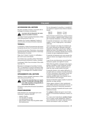 Page 1617
ITALIANOIT
ACCENSIONE DEL MOTORE
Per poter accendere il motore è necessario che la 
tramoggia sia montata correttamente.
Accertarsi che la trituratrice sia vuota 
prima di accendere il motore.
Accendere il motore portando l'interruttore a bilan-
ciere nella posizione 1 (fig. 12).
Attendere che il motore raggiunga il regime di 
esercizio prima di iniziare ad inserire materiale.
TERMICA
La trituratrice è dotata di una protezione del motore 
incorporata che previene il sovraccarico del motore.
In...