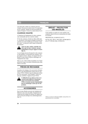 Page 2424
FRANÇAISFR
Lors d'un choc violent, les couteaux peuvent 
s'écarter. Desserrer le contre-écrou X et reposition-
ner les couteaux. Monter un nouveau goujon de 
rupture d'origine V. Serrer les contre-écrous X et Z.
COURROIE CRANTÉE
A l'intérieur de l'équipement, les deux couteaux 
sont commandés par une courroie crantée. 
Si l'un des couteaux a heurté un objet solide (par. 
ex. une pierre), cela risque de changer la tension de 
courroie avec pour résultat que la courroie...