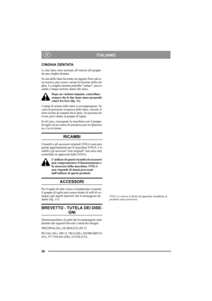 Page 3030
ITALIANOIT
CINGHIA DENTATA
Le due lame sono azionate all’interno del gruppo 
da una cinghia dentata. 
Se una delle lame ha urtato un oggetto fisso (ad es. 
un masso), può essere variata la tensione della cin-
ghia. La cinghia dentata potrebbe "saltare", provo-
cando a lungo termine danni alle lame. 
Dopo un violento impatto, controllare 
sempre che le due lame siano perpendi-
colari fra loro (fig. 11). 
I campi di azione delle lame si sovrappongono. Se 
varia la posizione reciproca delle lame,...