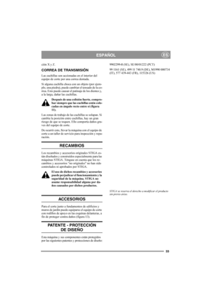 Page 3333
ESPAÑOLES
ción X y Z.
CORREA DE TRANSMISIÓN
Las cuchillas son accionadas en el interior del 
equipo de corte por una correa dentada.
Si alguna cuchilla choca con un objeto (por ejem-
plo, una piedra), puede cambiar el tensado de la co-
rrea. Esto puede causar el patinaje de los dientes y, 
a la larga, dañar las cuchillas.
Después de una colisión fuerte, compro-
bar siempre que las cuchillas estén colo-
cadas en ángulo recto entre sí (figura 
11) .
Las zonas de trabajo de las cuchillas se solapan. Si...