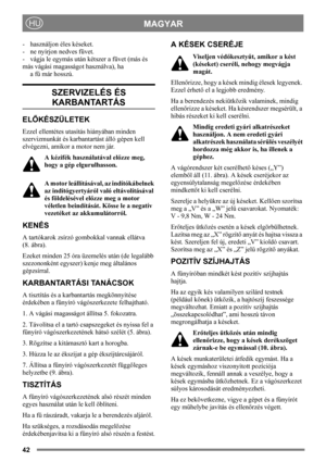 Page 4242
MAGYARHU
- használjon éles késeket. 
- ne nyírjon nedves füvet.
- vágja le egymás után kétszer a füvet (más és 
más vágási magasságot használva), ha
a fű már hosszú.
SZERVIZELÉS ÉS 
KARBANTARTÁS
ELŐKÉSZÜLETEK
Ezzel ellentétes utasítás hiányában minden 
szervizmunkát és karbantartást álló gépen kell 
elvégezni, amikor a motor nem jár.
A kézifék használatával előzze meg, 
hogy a gép elgurulhasson.
A motor leállításával, az indítókábelnek 
az indítógyertyáról való eltávolításával 
és földelésével előzze...
