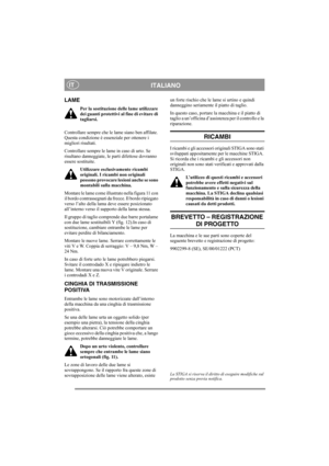 Page 6
ITALIANOIT
LAME
Per la sostituzione delle lame utilizzare 
dei guanti protettivi al fine di evitare di 
tagliarsi.
Controllare sempre che le lame siano ben affilate. 
Questa condizione è essenziale per ottenere i 
migliori risultati. 
Controllare sempre le lame in caso di urto. Se 
risultano danneggiate, le parti difettose dovranno 
essere sostituite. Utilizzare esclusivamente ricambi 
originali. I ricambi non originali 
possono provocare lesioni anche se sono 
montabili sulla macchina.
Montare le lame...