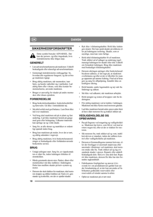 Page 1818
DANSKDK
SIKKERHEDSFORSKRIFTER
Dette symbol betyder ADVARSEL. Der 
kan ske person- og/eller tingsskade, hvis 
instruktionerne ikke følges nøje.
GENERELT
• Læs advarselsmærkaterne på maskinen. Udskift 
beskadigede eller ulæselige advarselsmærkater. 
• Gennemgå instruktionerne omhyggeligt. Se, 
hvordan alle regulatorer fungerer, og lær at bru-
ge maskinen rigtigt.
• Brug aldrig maskinen, når mennesker, især 
børn, og husdyr opholder sig i nærheden. Lad 
aldrig børn eller voksne, som ikke kender be-...