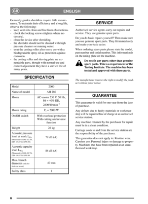 Page 66
ENGLISHGB
Generally garden shredders require little mainte-
nance. To maintain their efficiency and a long life,
observe the following:
- keep vent slits clean and free from obstructions.
- check the locking screws (tighten where ne-
cessary).
- clean the device after shredding.
- the shredder should not be cleaned with high
pressure cleaners or running water.
- treat the cutting roller after every use with a
biodegradable spray oil as protection against
corrosion.
- the cutting roller and shaving...