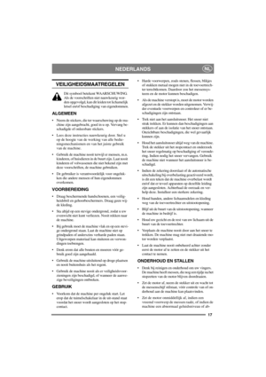 Page 1717
NEDERLANDSNL
VEILIGHEIDSMAATREGELEN
Dit symbool betekent WAARSCHUWING.
Als de voorschriften niet nauwkeurig wor-
den opgevolgd, kan dit leiden tot lichamelijk
letsel en/of beschadiging van eigendommen.
ALGEMEEN
 Neem de stickers, die ter waarschuwing op de ma-
chine zijn aangebracht, goed in u op. Vervang be-
schadigde of onleesbare stickers.
 Lees deze instructies nauwkeurig door. Stel u
op de hoogte van de werking van alle bedie-
ningsmechanismen en van het juiste gebruik
van de machine.
 Gebruik...