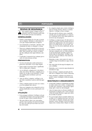 Page 4242
PORTUGUÊSPT
REGRAS DE SEGURANÇA
Este símbolo significa AVISO. O não se-
guimento estrito das instruções pode resul-
tar em danos pessoais e/ou materiais.
GENERALIDADES
 Estude os autocolantes de aviso que se encont-
ram na máquina. Substitua os autocolantes de
aviso que estejam danificados ou ilegíveis.
 Leia atentamente as instruções. Aprenda o fun-
cionamento de todos os comandos e a forma
 Nunca use a máquina enquanto houver pessoas,
especialmente crianças ou animais na proximi-
dade. Nunca...