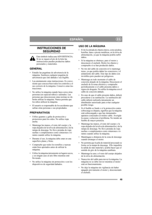 Page 4949
ESPAÑOLES
INSTRUCCIONES DE 
SEGURIDAD
Este símbolo indica una ADVERTENCIA. 
Si no se siguen al pie de la letra las 
instrucciones pueden producirse daños 
personales y materiales.
GENERAL
• Estudie las pegatinas de advertencia de la 
máquina. Sustituya cualquier pegatina de 
advertencia que esté dañada o sea ilegible.
• Lea atentamente estas instrucciones. Es conve-
niente que conozca bien todos los controles y el 
uso correcto de la máquina. Conserve estas ins-
trucciones.
• No utilice la máquina...