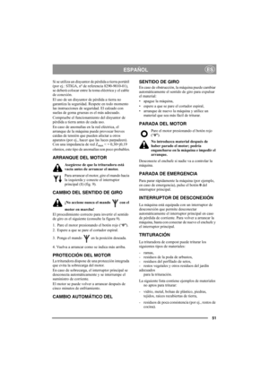 Page 5151
ESPAÑOLES
Si se utiliza un disyuntor de pérdida a tierra portátil 
(por ej.: STIGA, nº de referencia 8290-9010-01), 
se deberá colocar entre la toma eléctrica y el cable 
de conexión.
El uso de un disyuntor de pérdida a tierra no 
garantiza la seguridad. Respete en todo momento 
las instrucciones de seguridad. El calzado con 
suelas de goma gruesas es el más adecuado.
Compruebe el funcionamiento del disyuntor de 
pérdida a tierra antes de cada uso.
En caso de anomalías en la red eléctrica, el...
