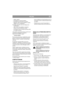 Page 5757
POLSKIPL
-gałązki i gałęzie
- pozostałości po ściętych krzakach.
- pozostałości po przycinaniu żywopłotu.
- fragmenty roślin i inne pozostałości z ogrodu,
nadające się do rozdrabniania. 
Przykłady materiałów, które nie nadają się do 
rozdrabniania:
-szkło, metal, torby plastikowe, kamienie, 
tkaniny, korzenie zabrudzone ziemią.
- pozostałości, które nie mają konsystencji stałej, 
np. odpady kuchenne.
Aby zapobiec uszkodzeniu maszyny, zaleca się nie 
przekraczać następujących rozmiarów 
maksymalnych...