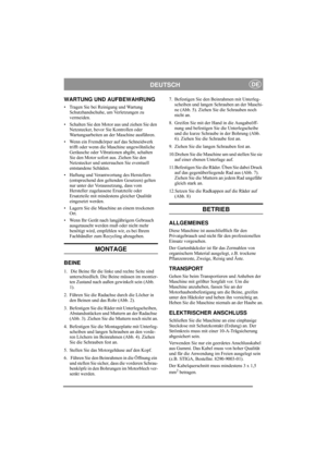 Page 6
DEUTSCHDE
WARTUNG UND AUFBEWAHRUNG
• Tragen Sie bei Reinigung und Wartung Schutzhandschuhe, um Verletzungen zu 
vermeiden.
• Schalten Sie den Motor aus und ziehen Sie den  Netzstecker, bevor Sie Kontrollen oder 
Wartungsarbeiten an der Maschine ausführen.
• Wenn ein Fremdkörper auf das Schneidwerk  trifft oder wenn die Maschine ungewöhnliche 
Geräusche oder Vibrationen abgibt, schalten 
Sie den Motor sofort aus. Ziehen Sie den 
Netzstecker und untersuchen Sie eventuell 
entstandene Schäden. 
• Haftung...