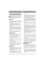 Page 15
15
DANSKDK
SIKKERHEDSFORSKRIFTER
Dette symbol betyder ADVARSEL. Per-
sonskade og/eller materielle skader kan 
blive konsekvensen, hvis ikke instruktio-
nerne følges nøje.
GENERELT
• Studér de advarselsmærkater, der sidder på ma-skinen. Udskift beskadigede eller ulæselige ad-
varselsmærkater.
• Læs anvisningerne grundigt igennem. Lær,  hvordan alle reguleringer fungerer, og hvordan 
maskinen anvendes korrekt. Gem denne in-
struktion.
• Brug aldrig maskinen, når der er andre - især  børn eller husdyr - i...