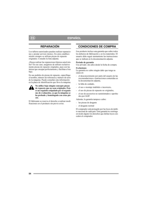 Page 5454
ESPAÑOLES
REPARACIÓN
Los talleres autorizados pueden realizar reparacio-
nes y prestar servicio técnico. En estos estableci-
miento siempre se utilizan piezas de repuesto 
originales. Consulte la lista adjunta.
¿Desea realizar las reparaciones básicas usted mis-
mo? En ese caso, asegúrese de utilizar exclusiva-
mente piezas de repuesto originales, pues son las 
únicas que encajan perfectamente y facilitan el tra-
bajo.
En sus pedidos de piezas de repuesto, especifique 
el nombre, número de referencia...