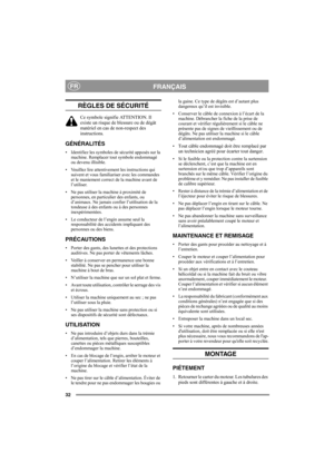 Page 3232
FRANÇAISFR
RÈGLES DE SÉCURITÉ
Ce symbole signifie ATTENTION. Il 
existe un risque de blessure ou de dégât 
matériel en cas de non-respect des 
instructions.
GÉNÉRALITÉS
• Identifiez les symboles de sécurité apposés sur la 
machine. Remplacer tout symbole endommagé 
ou devenu illisible.
• Veuillez lire attentivement les instructions qui 
suivent et vous familiariser avec les commandes 
et le maniement correct de la machine avant de 
l’utiliser.
• Ne pas utiliser la machine à proximité de 
personnes, en...