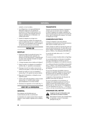 Page 4646
ESPAÑOLES
enchufe y revise los daños. 
• Las obligaciones y la responsabilidad del 
fabricante (según la ley de garantía de 
productos) se limitan exclusivamente a los 
casos en los que se han utilizado piezas de 
repuesto aprobadas por el fabricante o de 
calidad equivalente.
• Guarde la máquina en un lugar seco.
• Cuando tenga que cambiar una máquina des-
pués de muchos años de uso o cuando no la ne-
cesite más, le recomendamos que la entregue a 
un representante para que sea reciclada.
PATA S  D E...