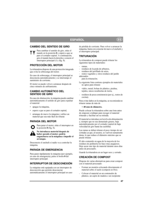 Page 4747
ESPAÑOLES
CAMBIO DEL SENTIDO DE GIRO
Para cambiar el sentido de giro, sitúe el 
mando en la posición 0 y espere a que se 
pare el cortador espiral. A continuación, 
gire el mando hacia la derecha y conecte el 
interruptor principal (1). (fig. 8).
PROTECCIÓN DEL MOTOR
La trituradora dispone de una protección integrada 
que evita la sobrecarga del motor.
En caso de sobrecarga, el interruptor principal se 
desconecta automáticamente y se interrumpe el 
suministro de corriente. 
El motor se puede volver a...