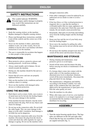 Page 78
ENGLISHGB
SAFETY INSTRUCTIONS
This symbol indicates WARNING.
Personal injury and/or damage to property
may result if the instructions are not
followed carefully.
GENERAL
 Study the warning stickers on the machine.
Replace damaged or illegible warning stickers.
 Please read through these instructions carefully.
Learn all the controls and the correct use of the
machine.
 Never use the machine if others, particularly
children or pets, are in the vicinity. Never let
children or anyone who is not...