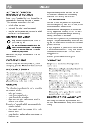 Page 910
ENGLISHGB
AUTOMATIC CHANGE IN
DIRECTION OF ROTATION
In the event of a sudden blockage, the machine can
automatically change the direction of rotation.
This causes the material to be fed back.
 switch off the machine.
 wait until the spiral cutter has stopped
 start the machine again and use material which
can be processed more easily.
STOPPING THE MOTOR
Stop the motor by turning the switch to
position0(fig. 8).
Do not feed in any material after the
motor has been stopped. This will get
caught in...