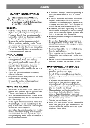 Page 2727
ENGLISHEN
SAFETY INSTRUCTIONS
This symbol indicates WARNING. 
Personal injury and/or damage to 
property may result if the instructions 
are not followed carefully.
GENERAL
• Study the warning stickers on the machine. 
Replace damaged or illegible warning stickers.
• Please read through these instructions carefully. 
Learn all the controls and the correct use of the 
machine. Keep these instructions.
• Never use the machine if others, particularly 
children or animals, are in the vicinity. Anyone 
who...