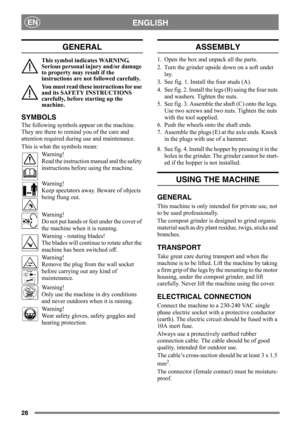 Page 2828
ENGLISHEN
GENERAL
This symbol indicates WARNING. 
Serious personal injury and/or damage 
to property may result if the 
instructions are not followed carefully.
You must read these instructions for use 
and its SAFETY INSTRUCTIONS 
carefully, before starting up the 
machine.
SYMBOLS
The following symbols appear on the machine. 
They are there to remind you of the care and 
attention required during use and maintenance.
This is what the symbols mean:
Warning!
Read the instruction manual and the safety...
