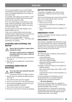 Page 2929
ENGLISHEN
You are recommended to use an earth leakage 
circuit breaker which interrupts the current in the 
event of something happening to the machine or 
connection cable.
If a portable earth leakage circuit breaker is used, 
it should always be placed between the electric 
socket and the connection cable.
Even if an earth leakage circuit breaker is used, 
safety cannot be guaranteed. Always follow the 
safety instructions provided. Ideally wear shoes 
with thick rubber soles.
Test the operation of...