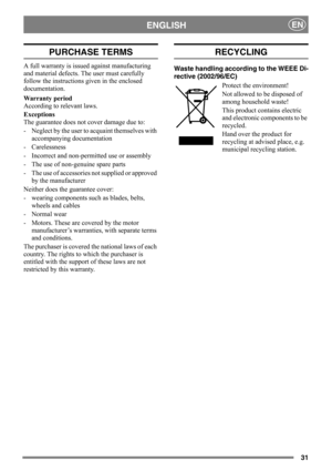Page 3131
ENGLISHEN
PURCHASE TERMS
A full warranty is issued against manufacturing 
and material defects. The user must carefully 
follow the instructions given in the enclosed 
documentation.
Warranty period
According to relevant laws.
Exceptions
The guarantee does not cover damage due to:
- Neglect by the user to acquaint themselves with 
accompanying documentation
- Carelessness 
- Incorrect and non-permitted use or assembly
- The use of non-genuine spare parts
- The use of accessories not supplied or...