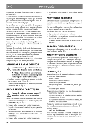 Page 5454
PORTUGUÊSPT
O conector (contacto fêmea) tem que ser à prova 
de humidade.
Recomenda-se que utilize um circuito impeditivo 
de passagem de corrente para o solo que interrom-
pe a corrente no caso de suceder alguma coisa à 
máquina ou ao cabo de ligação.
Se se utilizar um circuito impeditivo de passagem 
de corrente para o solo, deve ser sempre colocado 
entre a tomada eléctrica e o cabo de ligação.
Mesmo que se utilize um circuito impeditivo de 
passagem de corrente para o solo, não é possível...