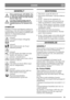 Page 1313
DANSKDA
GENERELT
Dette symbol betyder ADVARSEL. Der 
er risiko for alvorlig personskade og/el-
ler materielle skader, hvis ikke instruk-
tionerne følges nøje.
Læs denne brugsanvisning samt de 
SIKKERHEDSFORSKRIFTER om-
hyggeligt igennem, før maskinen star-
tes.
SYMBOLER
Maskinen er forsynet med følgende symboler for 
at understrege, at der skal udvises forsigtighed og 
opmærksomhed ved anvendelse af maskinen samt 
udførelse af vedligeholdelsesarbejde.
Symbolerne betyder:
Advarsel!
Læs brugsanvisningen...