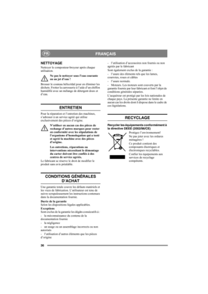 Page 3636
FRANÇAISFR
NETTOYAGE
Nettoyer le composteur-broyeur après chaque 
utilisation. 
Ne pas le nettoyer sous l’eau courante 
ou au jet d’eau ! 
Brosser le couteau hélicoïdal pour en éliminer les 
déchets. Frotter la carrosserie à l’aide d’un chiffon 
humidifié avec un mélange de détergent doux et 
d’eau.
ENTRETIEN
Pour la réparation et l’entretien des machines, 
s’adresser à un service agréé qui utilise 
exclusivement des pièces d’origine. 
N’utiliser en aucun cas des pièces de 
rechange d’autres marques...