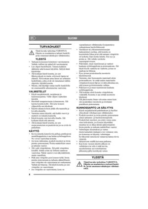 Page 88
SUOMIFI
TURVAOHJEET
Tämä kuvake tarkoittaa VAROITUS. 
Ohjeita on noudatettava tarkasti henkilö- 
ja/tai omaisuusvahinkojen välttämiseksi.
YLEISTÄ
• Tarkasta koneeseen kiinnitetyt varoitustarrat. 
Vaihda vialliset tai epäselvät varoitustarrat.
• Lue ohjeet huolellisesti. Tutustu kaikkiin 
säätimiin sekä koneen käyttöön. Säilytä tämä 
käyttöohje.
• Älä koskaan käytä konetta, jos sen 
läheisyydessä on muita, erityisesti lapsia tai 
eläimiä. Älä koskaan anna lasten tai sellaisten 
henkilöiden, jotka eivät...