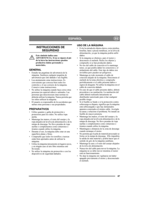 Page 4747
ESPAÑOLES
INSTRUCCIONES DE 
SEGURIDAD
Este símbolo indica una 
ADVERTENCIA. Si no se siguen al pie 
de la letra las instrucciones pueden 
producirse daños personales y 
materiales.
GENERAL
• Estudie las pegatinas de advertencia de la 
máquina. Sustituya cualquier pegatina de 
advertencia que esté dañada o sea ilegible.
• Lea atentamente estas instrucciones. Es 
conveniente que conozca bien todos los 
controles y el uso correcto de la máquina. 
Conserve estas instrucciones.
• No utilice la máquina...