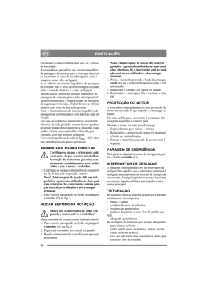 Page 5454
PORTUGUÊSPT
O conector (contacto fêmea) tem que ser à prova 
de humidade.
Recomenda-se que utilize um circuito impeditivo 
de passagem de corrente para o solo que interrom-
pe a corrente no caso de suceder alguma coisa à 
máquina ou ao cabo de ligação.
Se se utilizar um circuito impeditivo de passagem 
de corrente para o solo, deve ser sempre colocado 
entre a tomada eléctrica e o cabo de ligação.
Mesmo que se utilize um circuito impeditivo de 
passagem de corrente para o solo, não é possível...