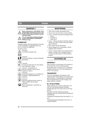 Page 1818
NORSKNO
GENERELT
Dette symbolet betyr ADVARSEL. Hvis 
du ikke følger instruksjonene nøye, kan 
det føre til alvorlig personskade og/eller 
materiell skade.
Før start må denne bruksanvisningen 
og dess SIKKERHETSFORSKRIF-
TER leses nøye.
SYMBOLER
Følgende symboler finnes på maskinen for å minne 
om den forsiktighet og oppmerksomhet som 
kreves ved bruk og vedlikehold.
Symbolene betyr:
Advarsel!
Les bruksanvisningen nøye.
Advarsel!
Hold borte tilskuere. Se opp for utkastede 
gjenstander.
Advarsel!
Før...
