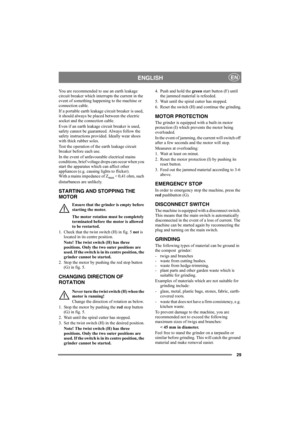 Page 2929
ENGLISHEN
You are recommended to use an earth leakage 
circuit breaker which interrupts the current in the 
event of something happening to the machine or 
connection cable.
If a portable earth leakage circuit breaker is used, 
it should always be placed between the electric 
socket and the connection cable.
Even if an earth leakage circuit breaker is used, 
safety cannot be guaranteed. Always follow the 
safety instructions provided. Ideally wear shoes 
with thick rubber soles.
Test the operation of...