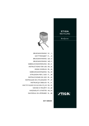 Page 1STIGA
RECYCLING
BioQuiet
8217-3056-80
BRUKSANVISNING
KÄYTTÖOHJEET
BRUGSANVISNING
BRUKSANVISNING
GEBRAUCHSANWEISUNG
INSTRUCTIONS FOR USE
MODE D’EMPLOI
GEBRUIKSAANWIJZING
ISTRUZIONI PER L’USO
INSTRUCCIONES DE USO
INSTRUÇõES DE UTILIZAÇÃO
INSTRUKCJA OBS£UGI
»HC“P”K÷»ﬂ œOÀ‹«Œ¬¿“EÀﬂ
NÁVOD K POU®ITÍ
HASZNÁLATI UTASÍTÁS
NAVODILA ZA UPORABOSV .... 3
FI ..... 8
DA .. 12
NO . 17
DE ... 21
EN... 26
FR.... 30
NL... 34
IT..... 38
ES .... 42
PT ... 47
PL .... 51
RU .. 55
CS ... 60
HU .. 64
SL .... 68 