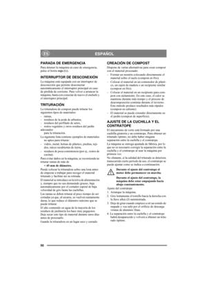 Page 5050
ESPAÑOLES
PARADA DE EMERGENCIA
Para detener la máquina en caso de emergencia, 
pulse el botón rojo (G).
INTERRUPTOR DE DESCONEXIÓN
La máquina está equipada con un interruptor de 
desconexión que permite desconectar 
automáticamente el interruptor principal en caso 
de pérdida de corriente. Para volver a arrancar la 
máquina, basta con conectar de nuevo el enchufe y 
el interruptor principal.
TRITURACIÓN
La trituradora de compost puede triturar los 
siguientes tipos de materiales:
- ramas,
-  residuos...