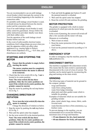 Page 2929
ENGLISHEN
You are recommended to use an earth leakage 
circuit breaker which interrupts the current in the 
event of something happening to the machine or 
connection cable.
If a portable earth leakage circuit breaker is used, 
it should always be placed between the electric 
socket and the connection cable.
Even if an earth leakage circuit breaker is used, 
safety cannot be guaranteed. Always follow the 
safety instructions provided. Ideally wear shoes 
with thick rubber soles.
Test the operation of...