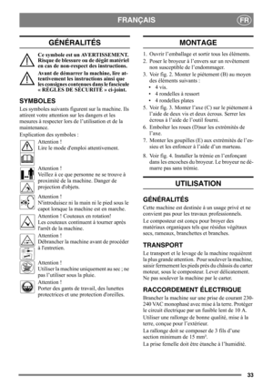 Page 3333
FRANÇAISFR
GÉNÉRALITÉS
Ce symbole est un AVERTISSEMENT. 
Risque de blessure ou de dégât matériel 
en cas de non-respect des instructions.
Avant de démarrer la machine, lire at-
tentivement les instructions ainsi que 
les consignes contenues dans le fascicule 
« RÈGLES DE SÉCURITÉ » ci-joint.
SYMBOLES
Les symboles suivants figurent sur la machine. Ils 
attirent votre attention sur les dangers et les 
mesures à respecter lors de l’utilisation et de la 
maintenance.
Explication des symboles :
Attention...