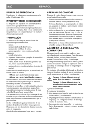 Page 5050
ESPAÑOLES
PARADA DE EMERGENCIA
Para detener la máquina en caso de emergencia, 
pulse el botón rojo (G).
INTERRUPTOR DE DESCONEXIÓN
La máquina está equipada con un interruptor de 
desconexión que permite desconectar 
automáticamente el interruptor principal en caso 
de pérdida de corriente. Para volver a arrancar la 
máquina, basta con conectar de nuevo el enchufe y 
el interruptor principal.
TRITURACIÓN
La trituradora de compost puede triturar los 
siguientes tipos de materiales:
-ramas,
-  residuos...