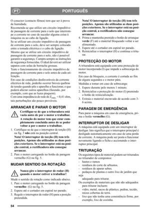 Page 5454
PORTUGUÊSPT
O conector (contacto fêmea) tem que ser à prova 
de humidade.
Recomenda-se que utilize um circuito impeditivo 
de passagem de corrente para o solo que interrom-
pe a corrente no caso de suceder alguma coisa à 
máquina ou ao cabo de ligação.
Se se utilizar um circuito impeditivo de passagem 
de corrente para o solo, deve ser sempre colocado 
entre a tomada eléctrica e o cabo de ligação.
Mesmo que se utilize um circuito impeditivo de 
passagem de corrente para o solo, não é possível...