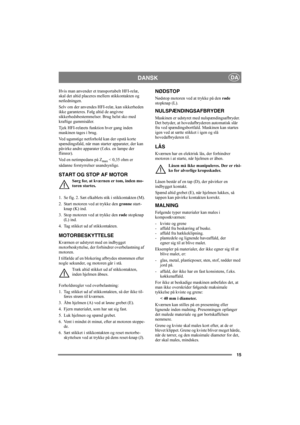 Page 1515
DANSKDA
Hvis man anvender et transportabelt HFI-relæ, 
skal det altid placeres mellem stikkontakten og 
netledningen.
Selv om der anvendes HFI-relæ, kan sikkerheden 
ikke garanteres. Følg altid de angivne 
sikkerhedsbestemmelser. Brug helst sko med 
kraftige gummisåler.
Tjek HFI-relæets funktion hver gang inden 
maskinen tages i brug.
Ved ugunstige netforhold kan der opstå korte 
spændingsfald, når man starter apparater, der kan 
påvirke andre apparater (f.eks. en lampe der 
flimrer).
Ved en...