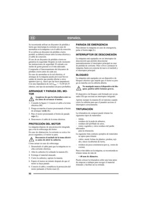 Page 5050
ESPAÑOLES
Se recomienda utilizar un disyuntor de pérdida a 
tierra que interrumpa la corriente en caso de 
anomalías en la máquina o en el cable de conexión.
Si se utiliza un disyuntor de pérdida a tierra 
portátil, se deberá colocar entre la toma eléctrica y 
el cable de conexión.
El uso de un disyuntor de pérdida a tierra no 
garantiza la seguridad. Respete en todo momento 
las instrucciones de seguridad. El calzado con 
suelas de goma gruesas es el más adecuado.
Compruebe el funcionamiento del...