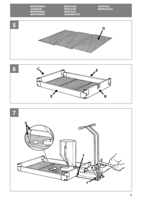 Page 77
SVENSKASE
MONTERING MONTAGE MONTAJE
ASSENUS MONTAGE MONTAGGIO
MONTERING MONTAGE
MONTERING ASSEMBLING
5
7
E
E
B
G
T
U
T
6C
T 